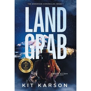 Land Grab - (The Anderson Chronicles) by Kit Karson - 1 of 1