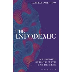 The Infodemic - by  Gabriele Cosentino (Hardcover) - 1 of 1