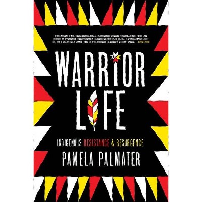 Warrior Life - by  Pamela Palmater (Paperback)