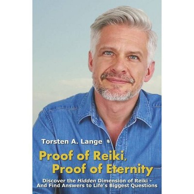 Proof of Reiki, Proof of Eternity - by  Torsten a Lange (Paperback)