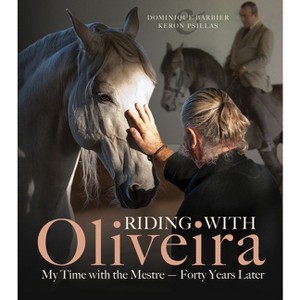 Riding with Oliveira - by  Dominique Barbier & Keron Psillas (Hardcover) - 1 of 1