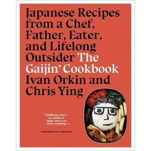 The Gaijin Cookbook - by  Ivan Orkin & Chris Ying (Hardcover) - 1 of 1