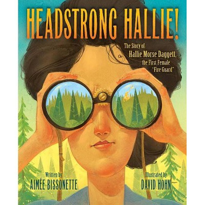 Headstrong Hallie! - by  Aimee Bissonette (Hardcover)