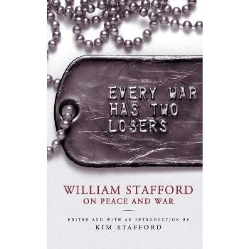 Every War Has Two Losers - by  William Stafford (Paperback)