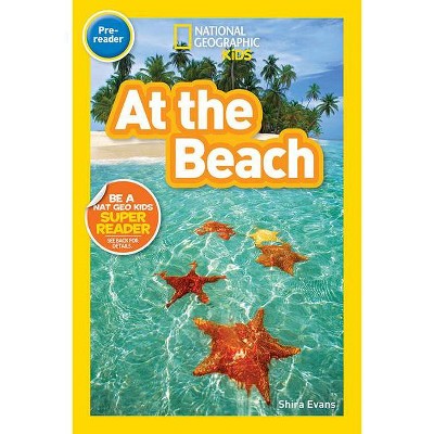 National Geographic Readers: At the Beach - by  Shira Evans (Paperback)