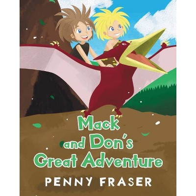 Mack and Don's Great Adventure - by  Penny Fraser (Paperback)