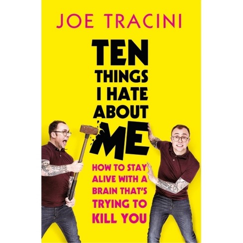 Ten Things I Hate About Me - By Joe Tracini (hardcover) : Target