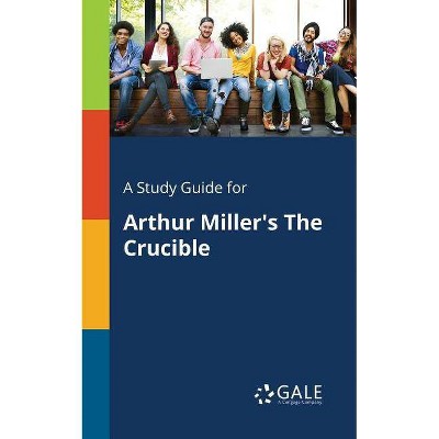 A Study Guide for Arthur Miller's The Crucible - by  Cengage Learning Gale (Paperback)