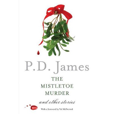 The Mistletoe Murder - by  P D James (Paperback)