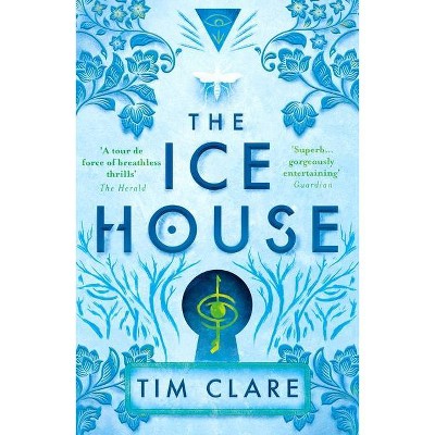 The Ice House - by  Tim Clare (Paperback)