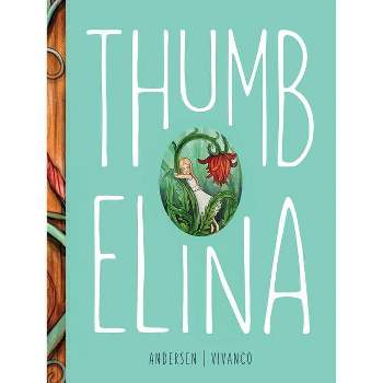 Thumbelina - by  Hans Christian Andersen (Hardcover)