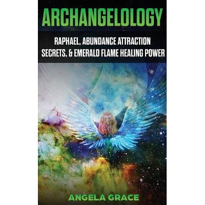 Archangelology - (Archangelology Book) by  Angela Grace (Hardcover)