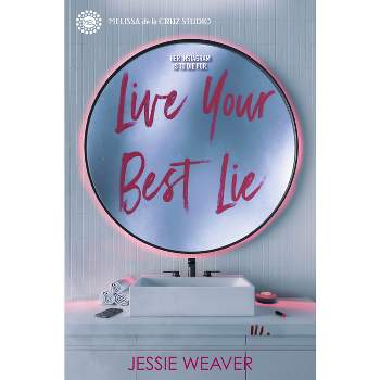 Live Your Best Lie - (Like Me Block You) by  Jessie Weaver (Hardcover)