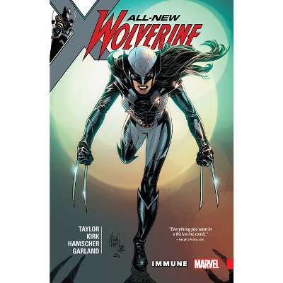 All-New Wolverine Vol. 4: Immune - by  Tom Taylor (Paperback)