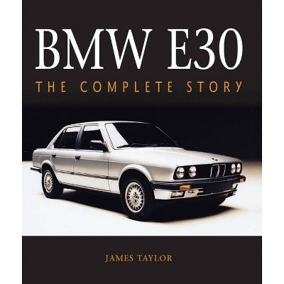 BMW E30 - by  James Taylor (Hardcover)