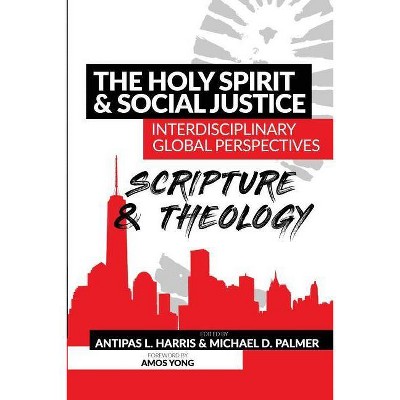 The Holy Spirit and Social Justice Interdisciplinary Global Perspectives - by  Antipas L Harris (Paperback)