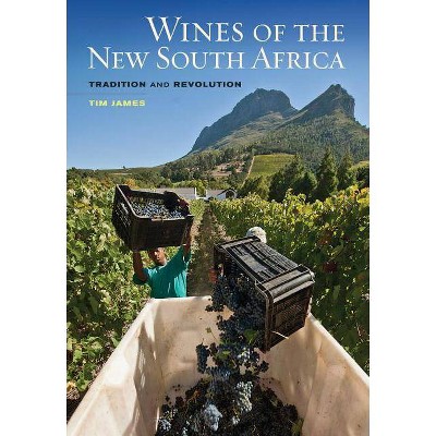 Wines of the New South Africa - by  Tim James (Hardcover)