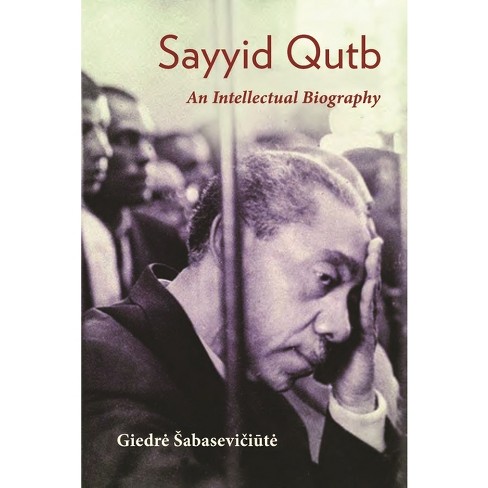 Sayyid Qutb - (Modern Intellectual and Political History of the Middle East) by Giedre Sabaseviciute - image 1 of 1