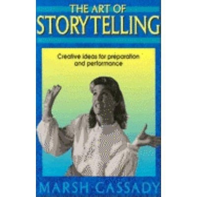 The Art of Storytelling - by  Marsh Cassady (Paperback)