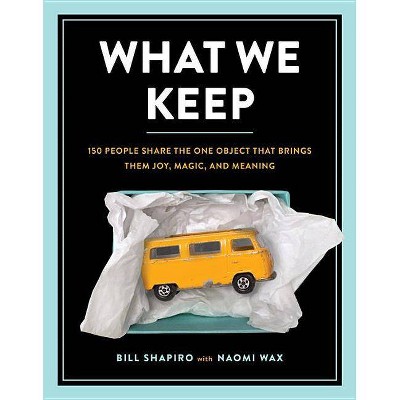 What We Keep - by  Bill Shapiro & Naomi Wax (Hardcover)