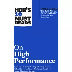 Hbr's 10 Must Reads on High Performance (with Bonus Article the Right Way to Form New Habits" an Interview with James Clear) - (HBR's 10 Must Reads)