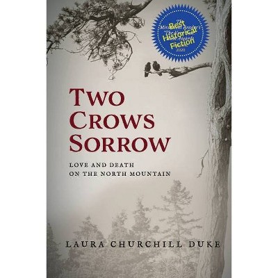 Two Crows Sorrow - by  Laura Churchill Duke (Paperback)