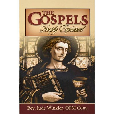 The Gospels Simply Explained - by  Jude Winkler (Paperback)