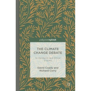 The Climate Change Debate - by  David Coady & R Corry (Hardcover) - 1 of 1
