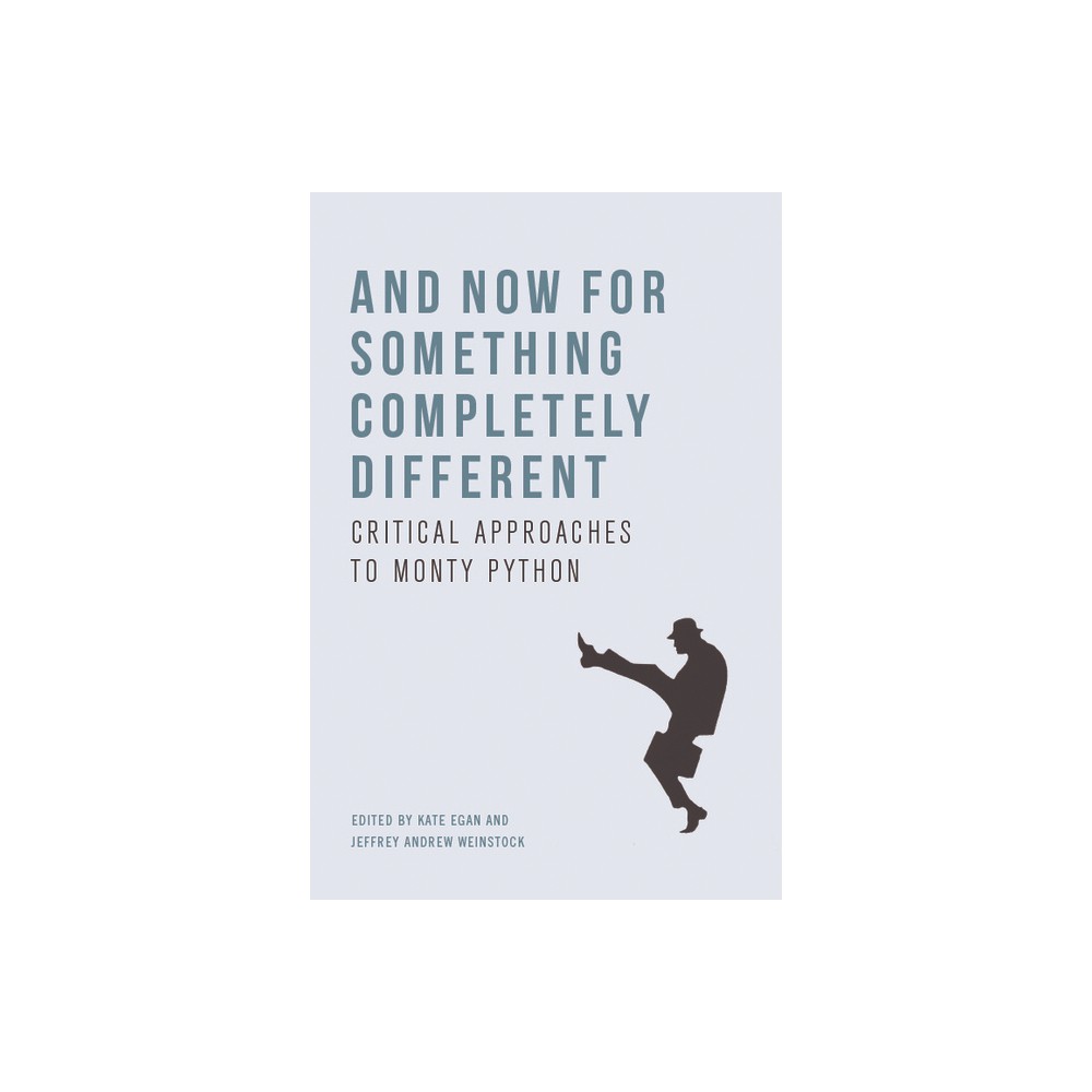 And Now for Something Completely Different - by Kate Egan & Jeffrey Andrew Weinstock (Paperback)