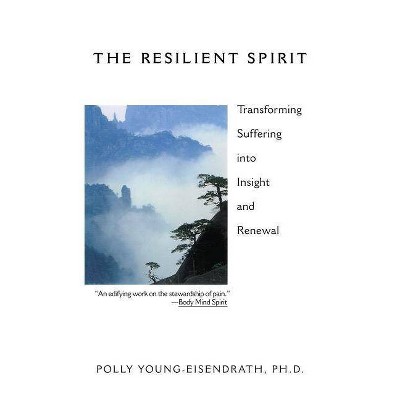 The Resilient Spirit - by  Polly Young Eisendrath (Paperback)