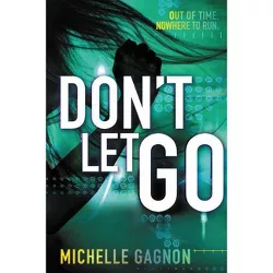 Don't Let Go - (Don't Turn Around) by  Michelle Gagnon (Paperback)