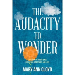 The Audacity to Wonder - by  Mary Ann Cloyd (Paperback) - 1 of 1