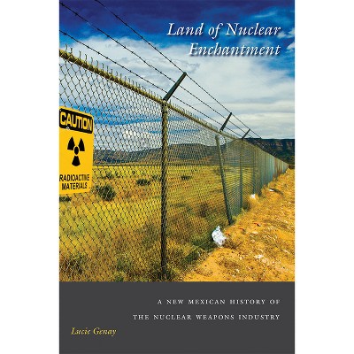 Land of Nuclear Enchantment - by  Lucie Genay (Paperback)