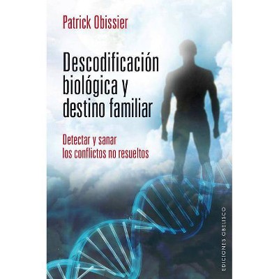 Descodificacion Biologica y Destino Familiar - (Coleccion Salud y Vida Natural) by  Patrick Obissier (Paperback)