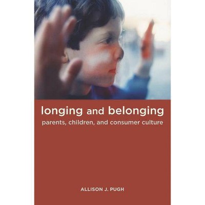 Longing and Belonging - by  Allison Pugh (Paperback)