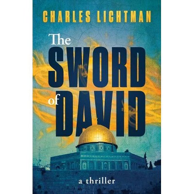 The Sword of David - by  Charles Lichtman (Hardcover)