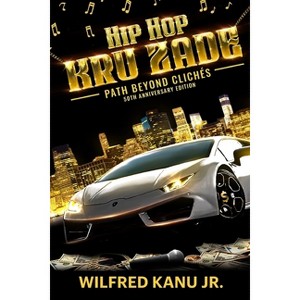 Hip Hop Kru Zade - by  Wilfred Kanu (Paperback) - 1 of 1