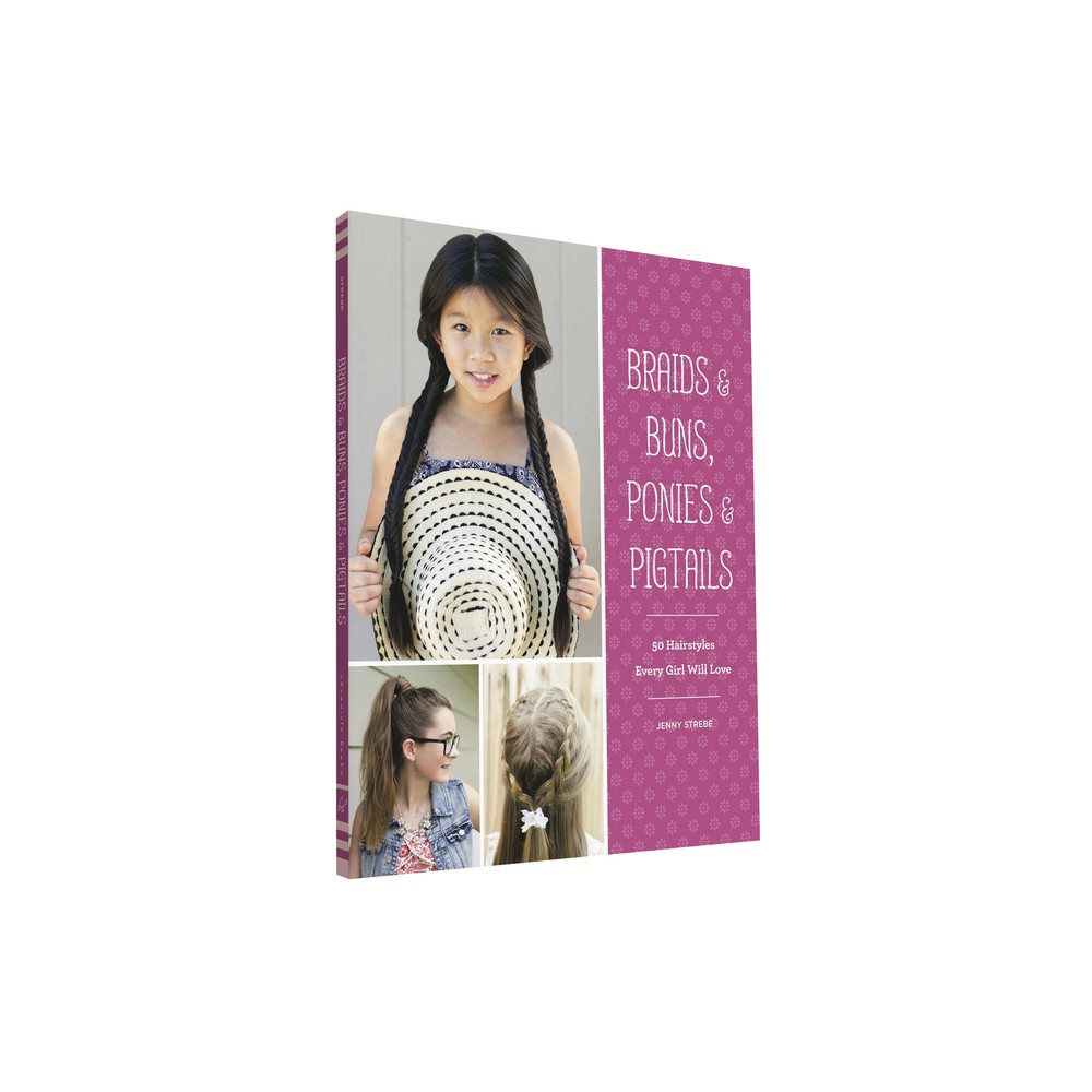 Braids & Buns, Ponies & Pigtails - by Jenny Strebe (Paperback)