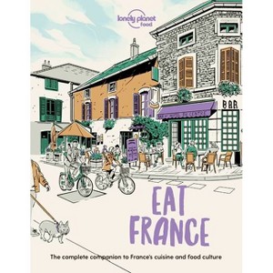 Lonely Planet Eat France - (Lonely Planet Food) by  Lonely Planet Food (Paperback) - 1 of 1