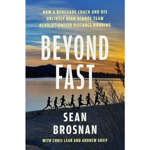 Beyond Fast - by  Sean Brosnan & Chris Lear & Andrew Greif (Hardcover) - 1 of 1