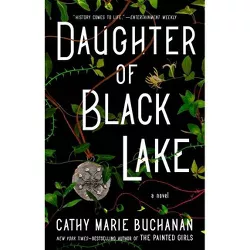Daughter of Black Lake - by  Cathy Marie Buchanan (Paperback)