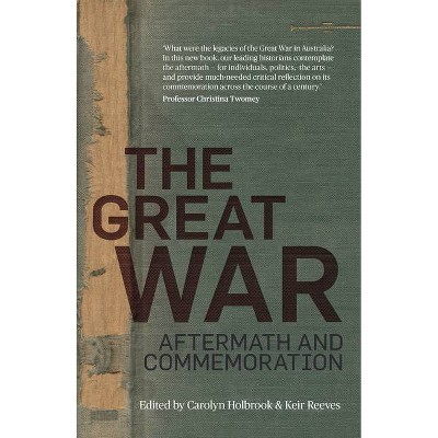 The Great War - by  Carolyn Holbrook & Keir Reeves (Paperback)