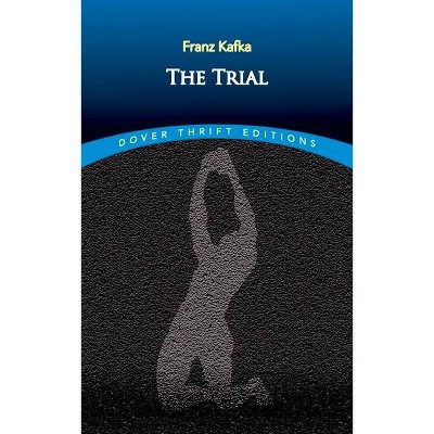 The Trial - (Dover Thrift Editions) by  Franz Kafka (Paperback)