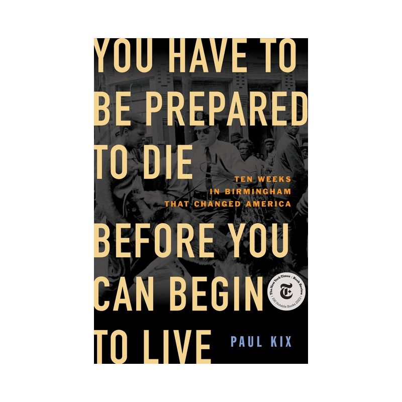 You Have to Be Prepared to Die Before You Can Begin to Live - by  Paul Kix (Hardcover), 1 of 2