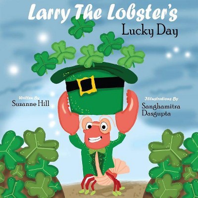 Larry the Lobster's Lucky Day - by  Suzanne Hill (Paperback)