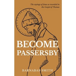 Become Passersby - by  Barnabas Smith (Paperback) - 1 of 1
