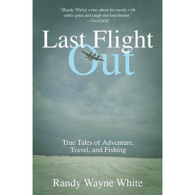 Last Flight Out - by  Randy Wayne White (Paperback)