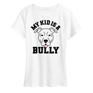 Women's - Instant Message - My Kid Is A Bully Short Sleeve Graphic T-Shirt - 1 of 4