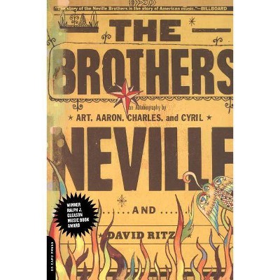 The Brothers - (Autobiography) by  David Ritz & Charles Neville & Aaron Neville & Cyril Neville & Art Neville (Paperback)