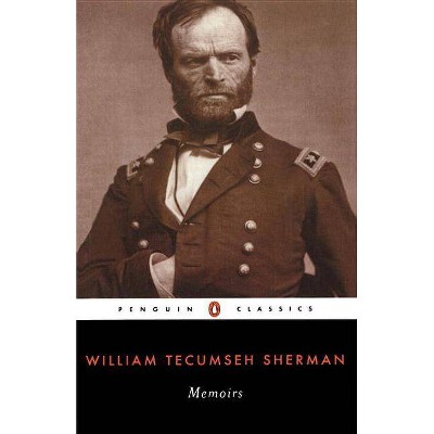 Memoirs of General William T. Sherman - (Penguin Classics) by  William Tecumseh Sherman (Paperback)